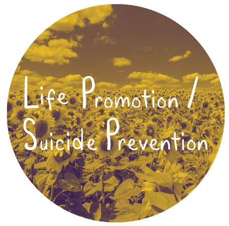 Life Promotion / Suicide Prevention