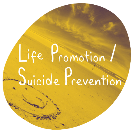 Life Promotion / Suicide Prevention